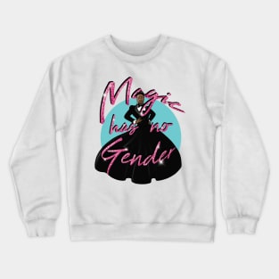 MAGIC HAS NO GENDER Crewneck Sweatshirt